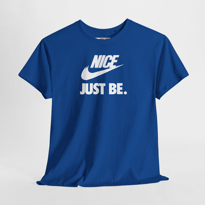 NICE... JUST BE. Unisex Heavy Cotton Tee