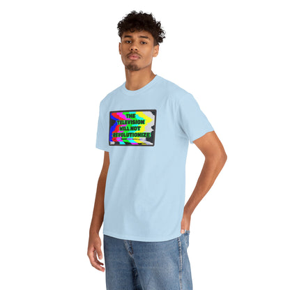 THE TELEVISION WILL NOT REVOLUTIONIZE Unisex Heavy Cotton Tee