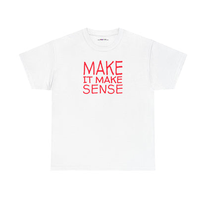 MAKE IT MAKE SENSE Unisex Heavy Cotton Tee