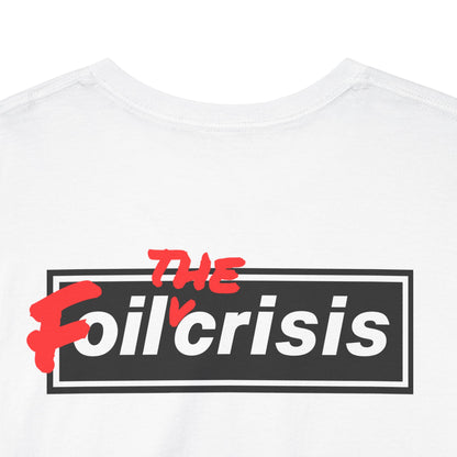 oil crisis/Foil THE crisis Unisex Heavy Cotton Tee