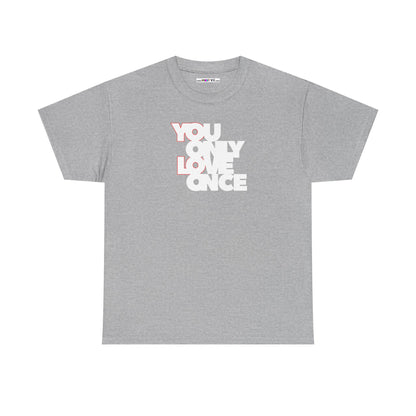 YOLO - YOU ONLY LOVE ONCE Unisex Heavy Cotton Tee