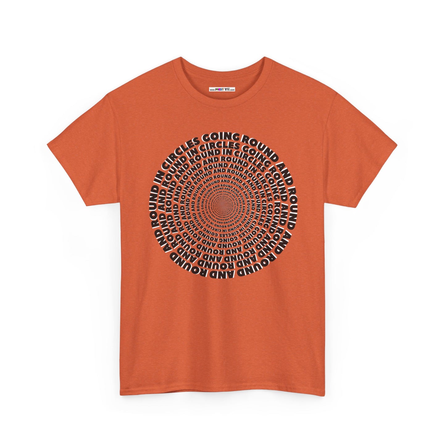 GOING ROUND AND ROUND AND ROUND IN CIRCLES Unisex Heavy Cotton Tee