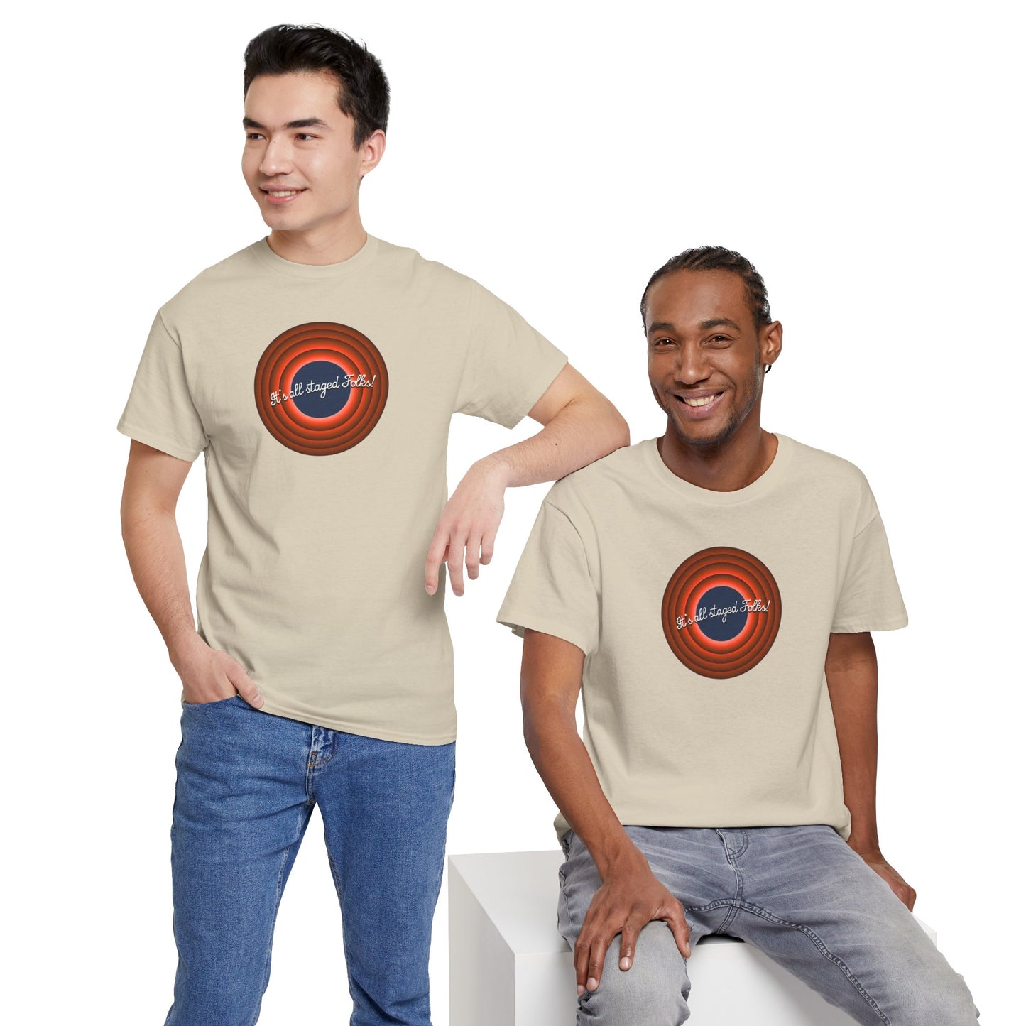 It's all staged Folks! Unisex Heavy Cotton Tee