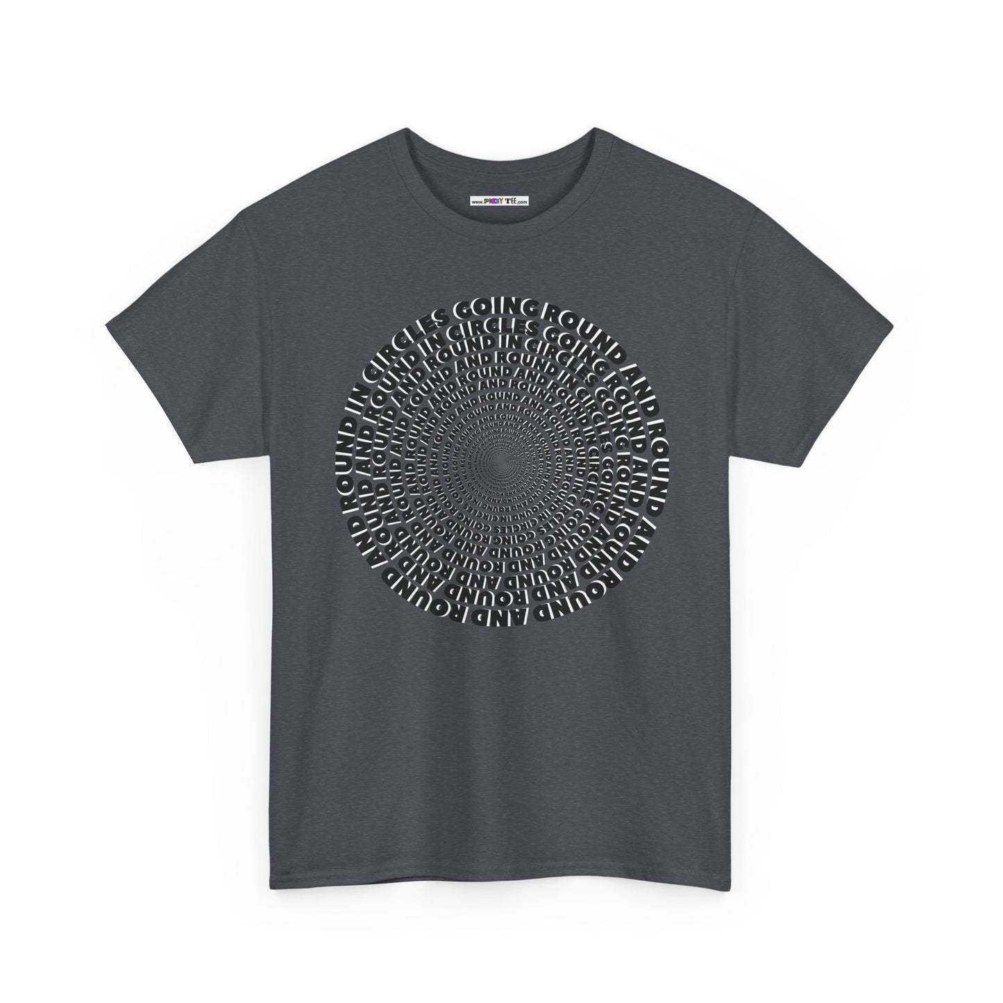GOING ROUND AND ROUND AND ROUND IN CIRCLES Unisex Heavy Cotton Tee