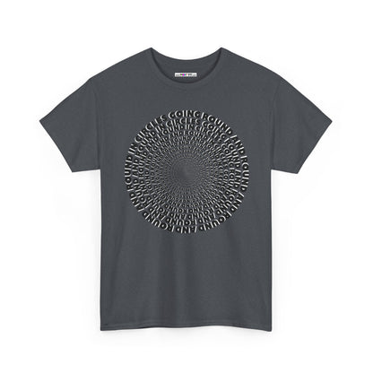 GOING ROUND AND ROUND AND ROUND IN CIRCLES Unisex Heavy Cotton Tee