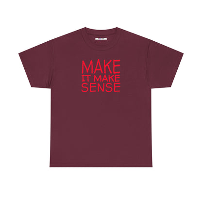 MAKE IT MAKE SENSE Unisex Heavy Cotton Tee