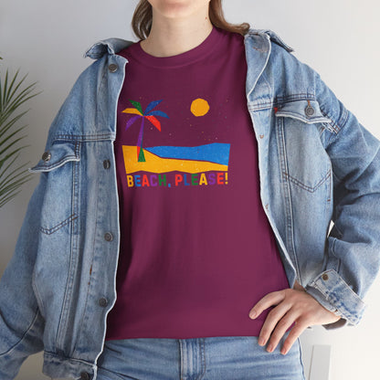 BEACH, PLEASE! Unisex Heavy Cotton Tee