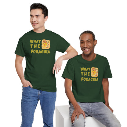 WHAT THE FOCACCIA Unisex Heavy Cotton Tee