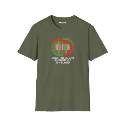 JUST THE RIGHT AMOUNT OF WHELMED Unisex Softstyle 100% Cotton T-Shirt