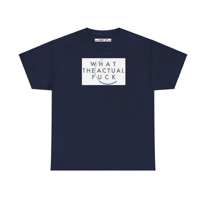WHAT THE ACTUAL FUCK Unisex Heavy Cotton Tee