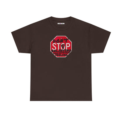 don't STOP believing  hold on to that feeling Unisex Heavy Cotton Tee