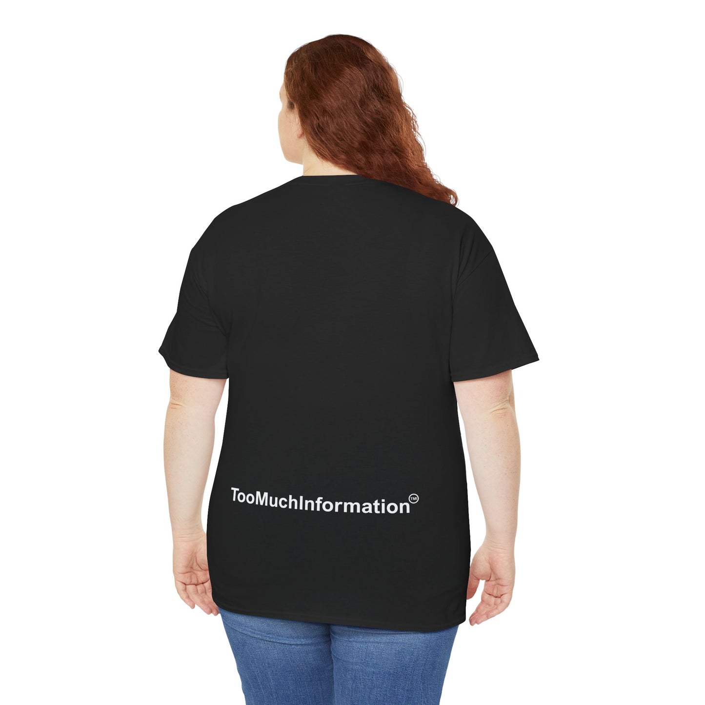 TooMuchInformation TMI Unisex Heavy Cotton Tee