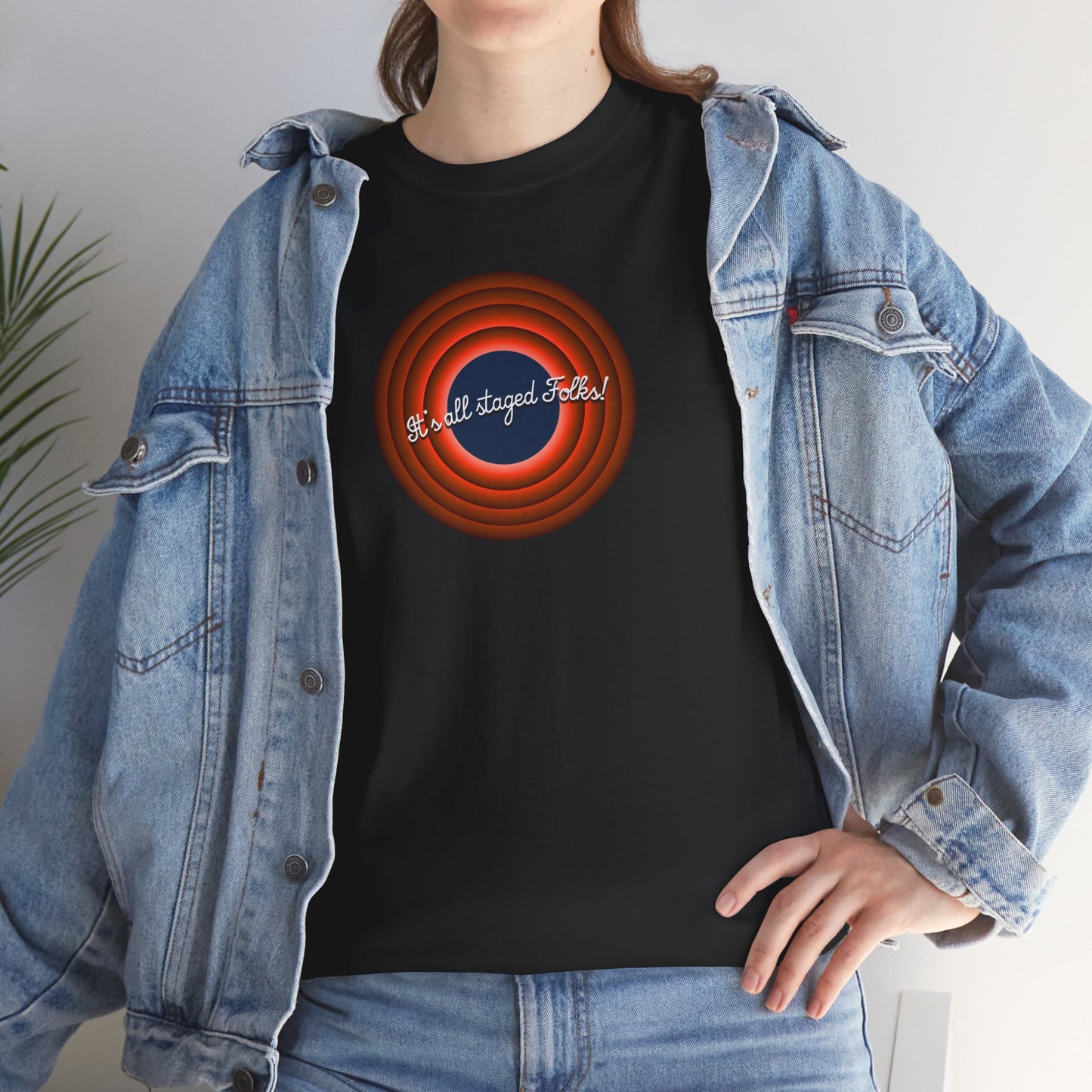 It's all staged Folks! Unisex Heavy Cotton Tee