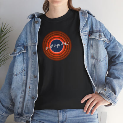 It's all staged Folks! Unisex Heavy Cotton Tee