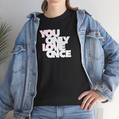YOLO - YOU ONLY LOVE ONCE Unisex Heavy Cotton Tee