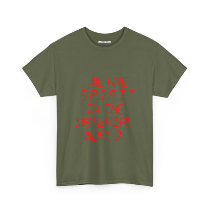 WE ARE SPIRIT IN THE MATERIAL WORLD Unisex Softstyle 100% Cotton T-Shirt