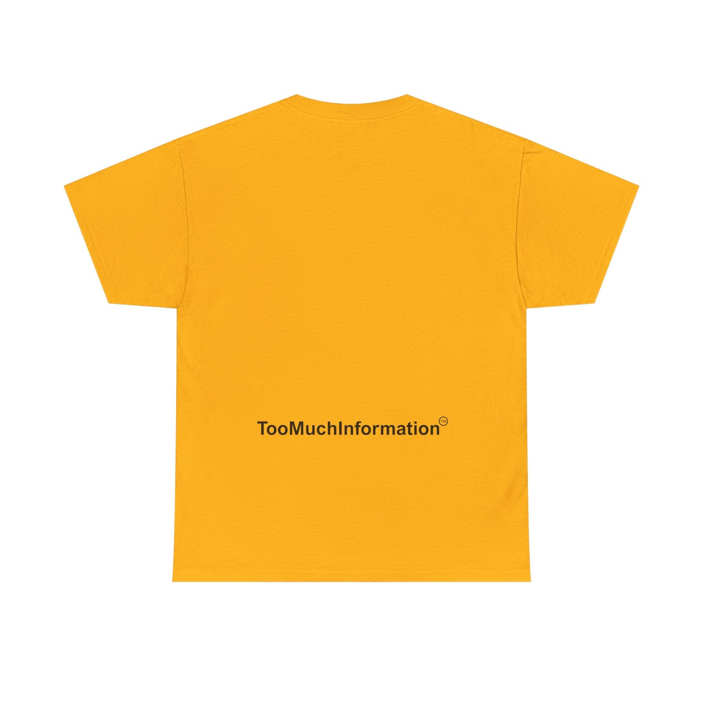 TooMuchInformation TMI Unisex Heavy Cotton Tee