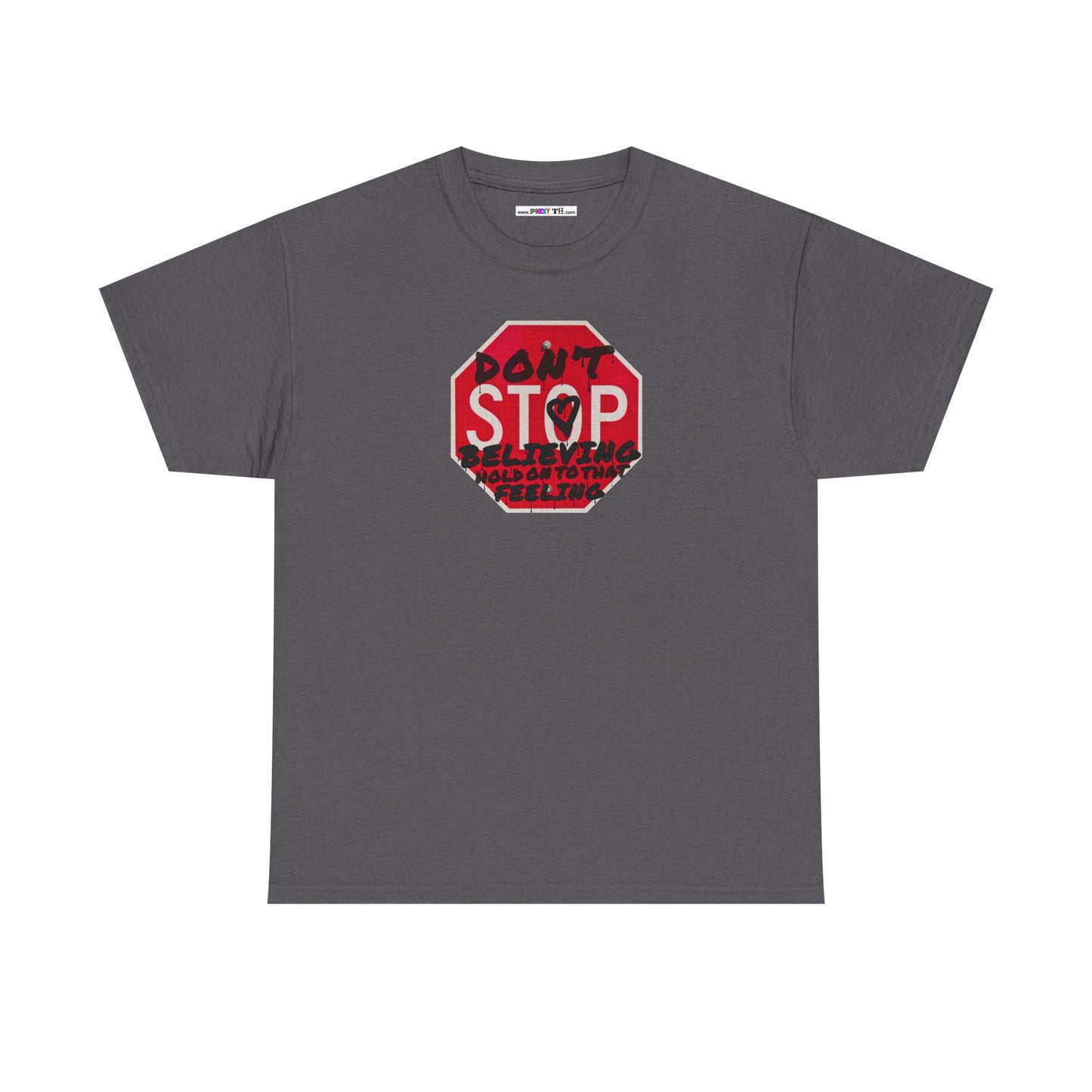 don't STOP believing  hold on to that feeling Unisex Heavy Cotton Tee