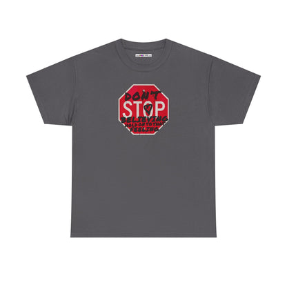 don't STOP believing  hold on to that feeling Unisex Heavy Cotton Tee