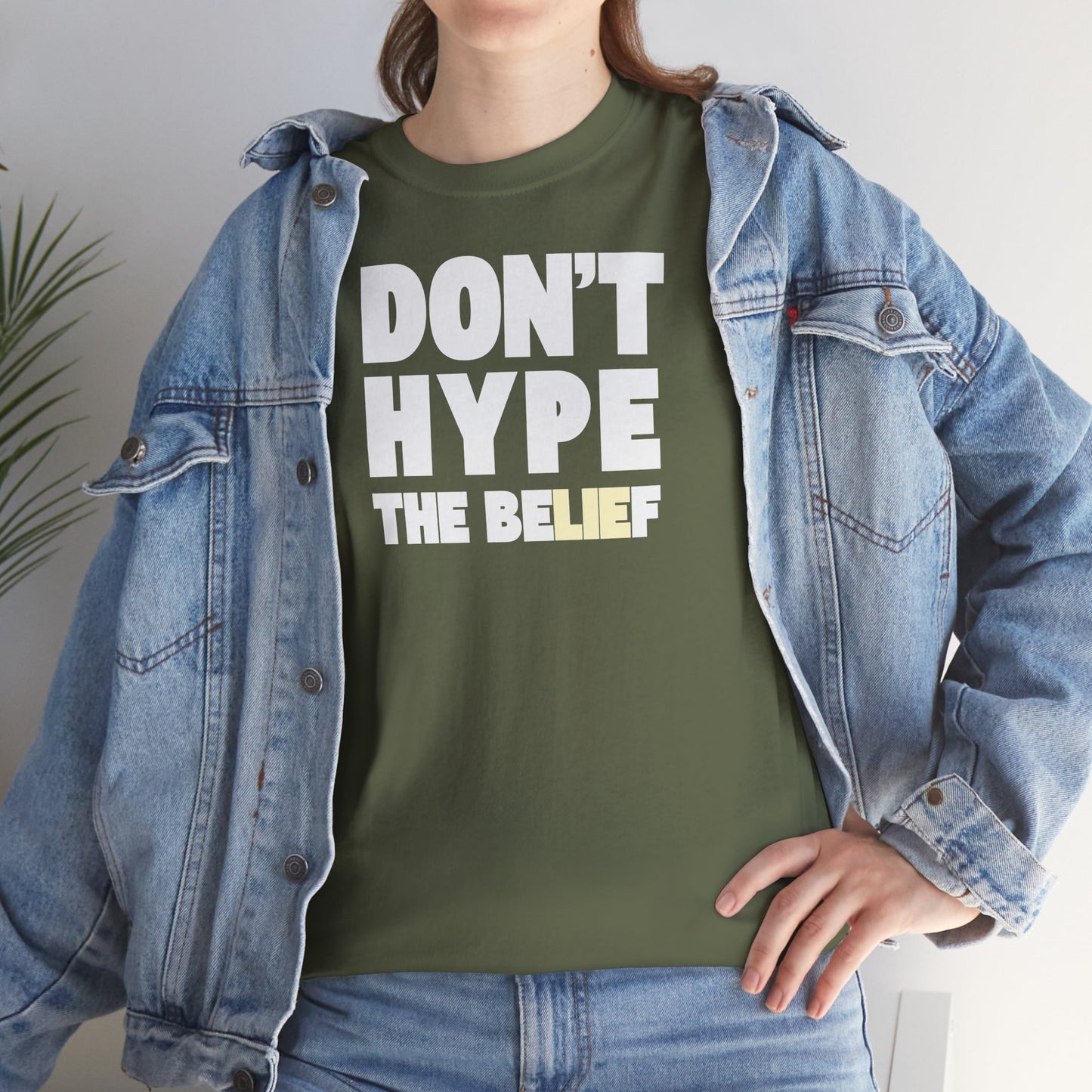 DON'T HYPE THE BELIEF Unisex Heavy Cotton Tee