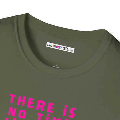 THERE IS NO TIME LIKE NOW Unisex Softstyle 100% Cotton T-Shirt