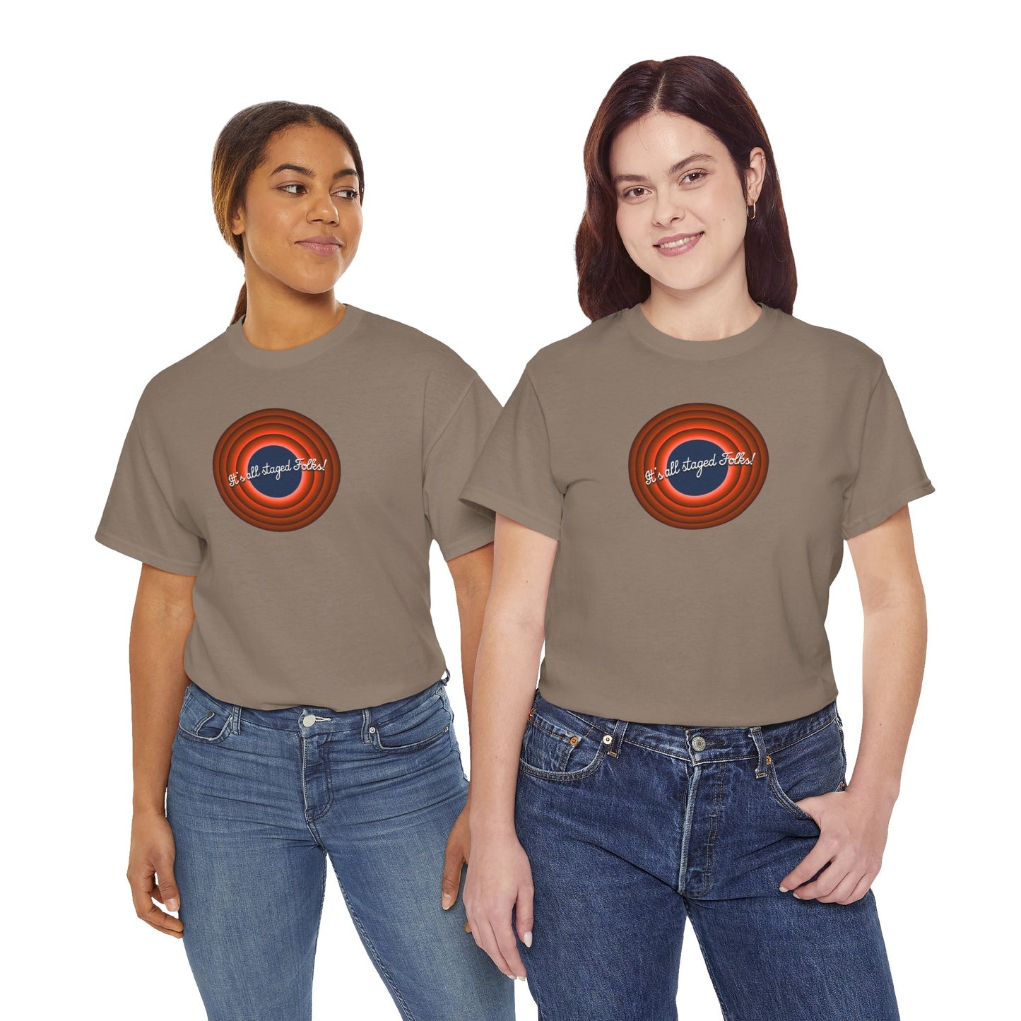 It's all staged Folks! Unisex Heavy Cotton Tee