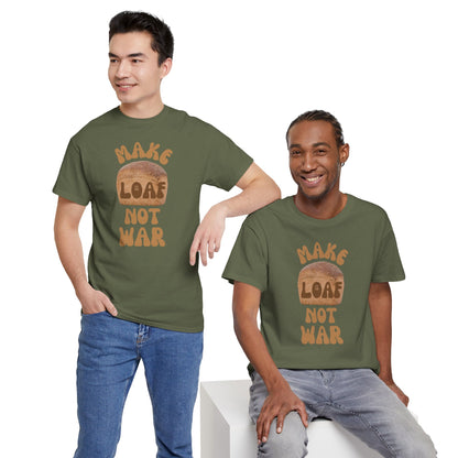 MAKE LOAF NOT WAR Unisex Heavy Cotton Tee