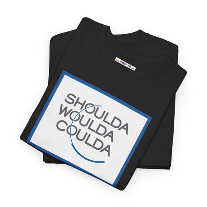 SHOULDA WOULDA COULDA Unisex Heavy Cotton Tee