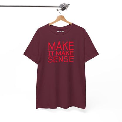 MAKE IT MAKE SENSE Unisex Heavy Cotton Tee