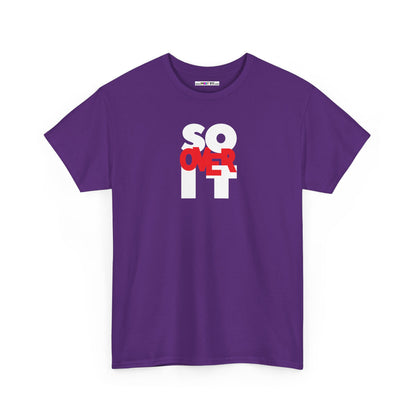 SO OVER IT Unisex Heavy Cotton Tee
