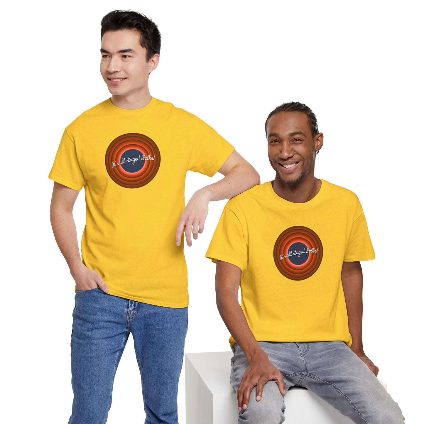 It's all staged Folks! Unisex Heavy Cotton Tee