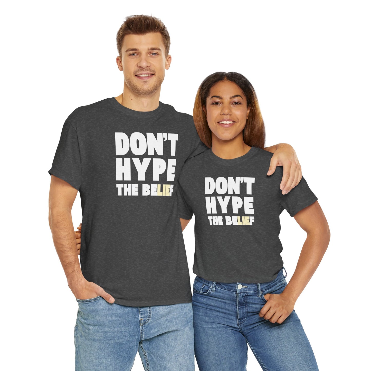 DON'T HYPE THE BELIEF Unisex Heavy Cotton Tee