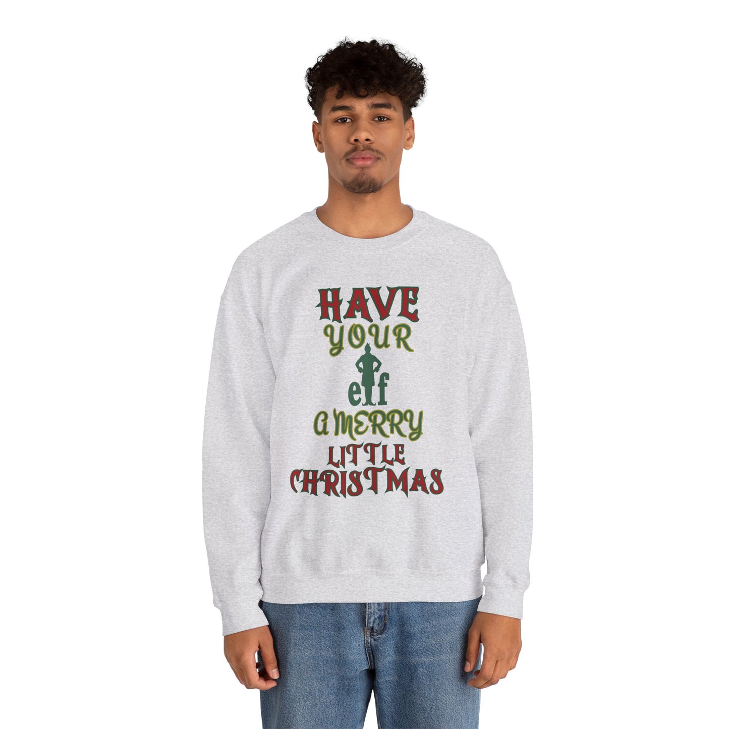 HAVE YOUR ELF A MERRY LITTLE CHRISTMAS Unisex Heavy Blend™ Crewneck Sweatshirt