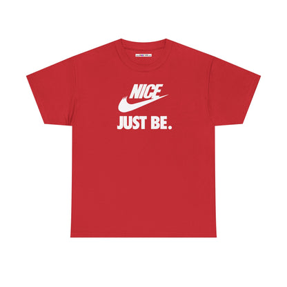 NICE... JUST BE. Unisex Heavy Cotton Tee