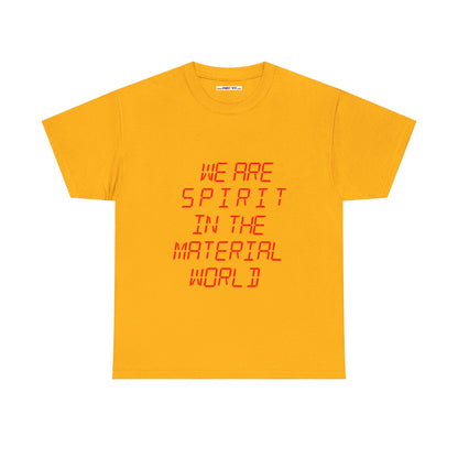 WE ARE SPIRIT IN THE MATERIAL WORLD Unisex Softstyle 100% Cotton T-Shirt