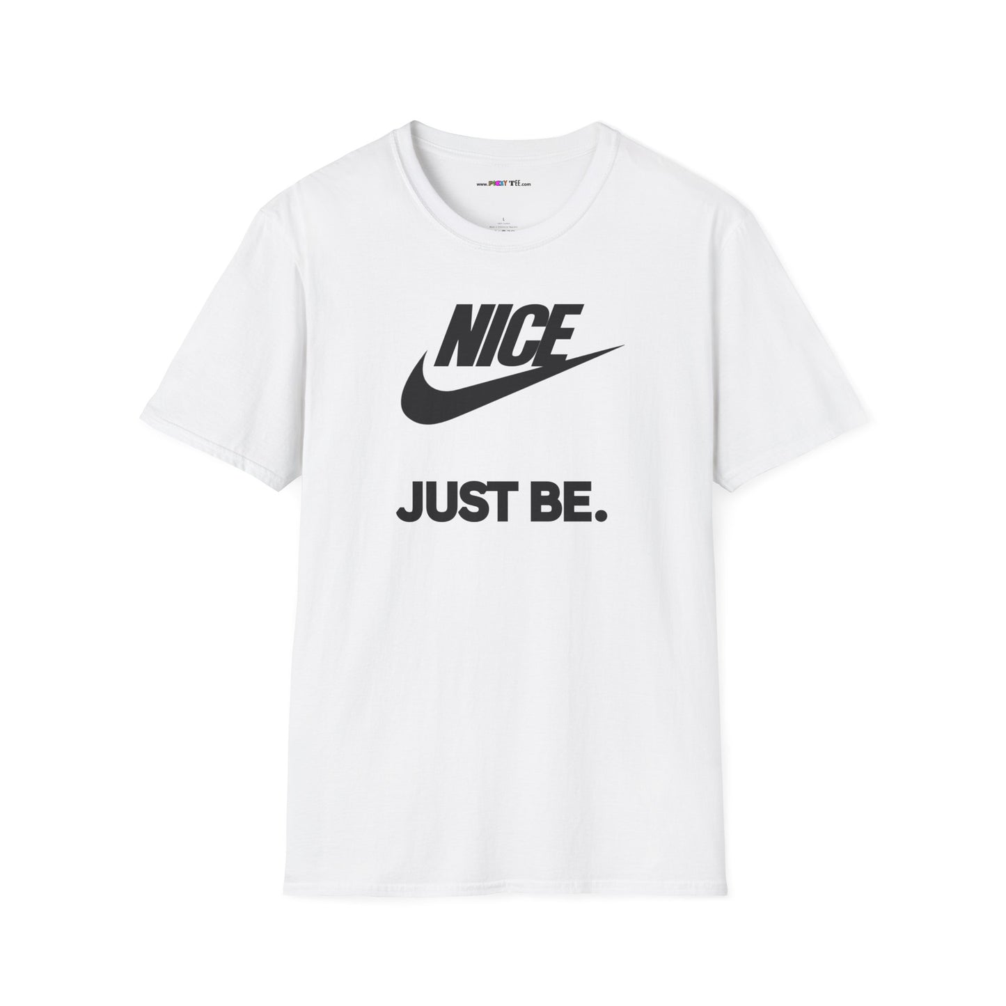 NICE... JUST BE. Unisex Softstyle 100% Cotton T-Shirt