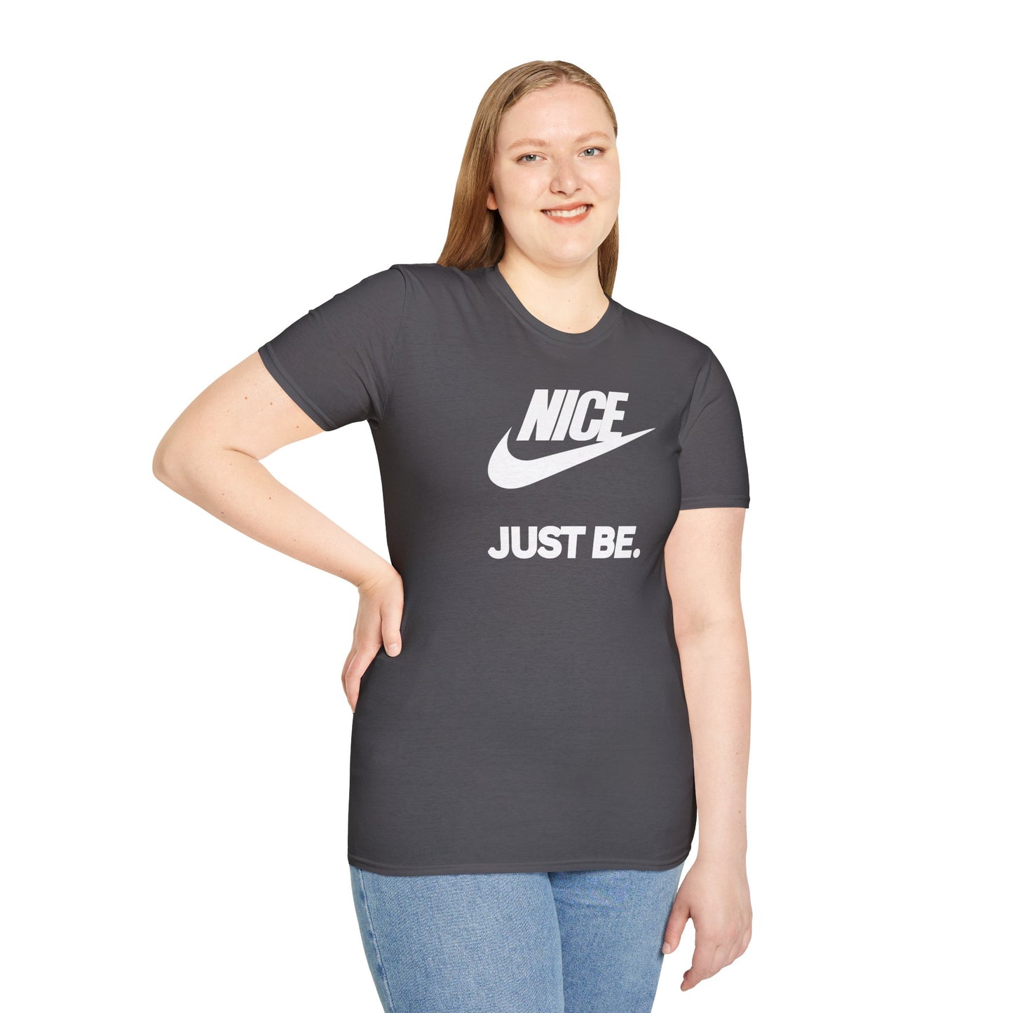 NICE... JUST BE. Unisex Softstyle 100% Cotton T-Shirt