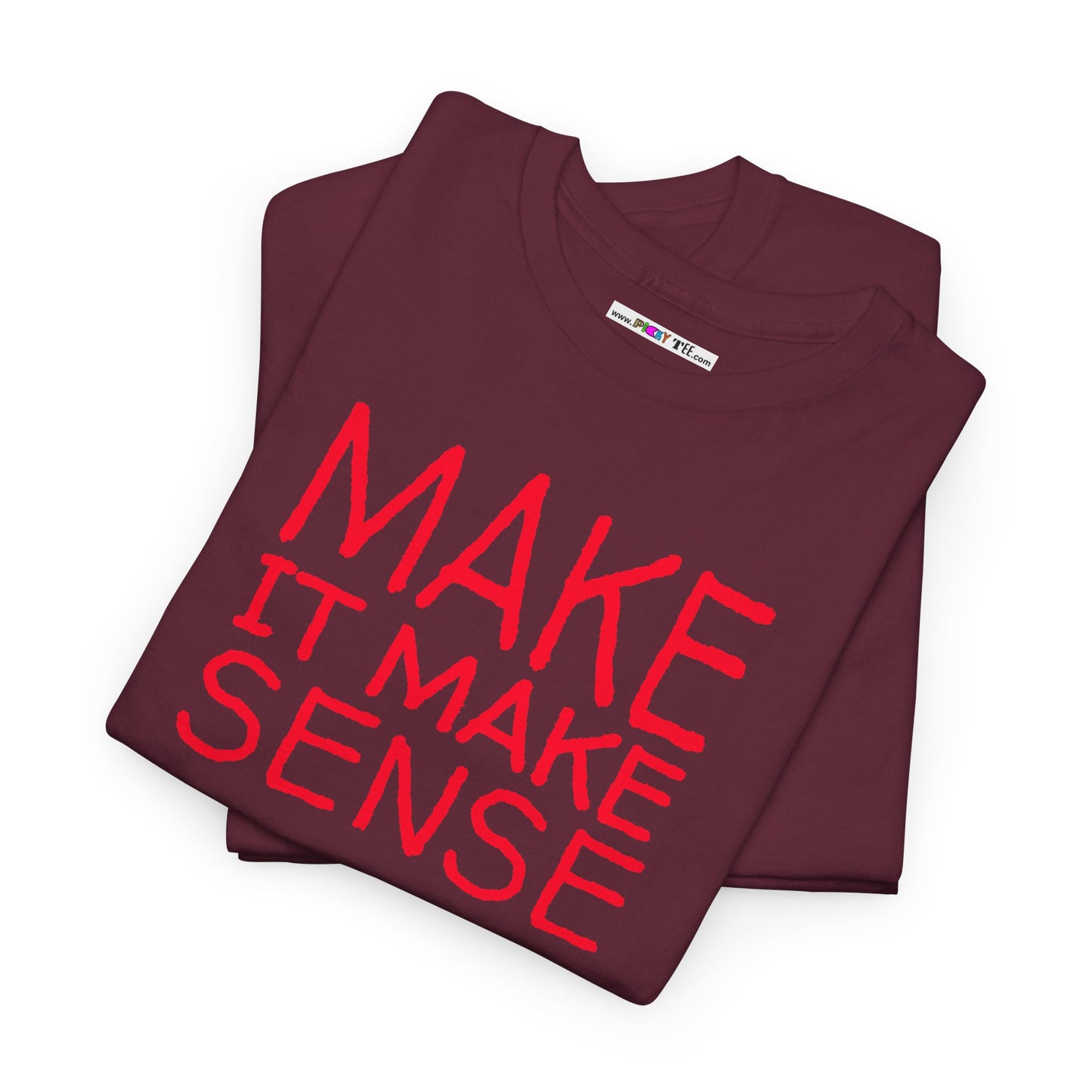 MAKE IT MAKE SENSE Unisex Heavy Cotton Tee