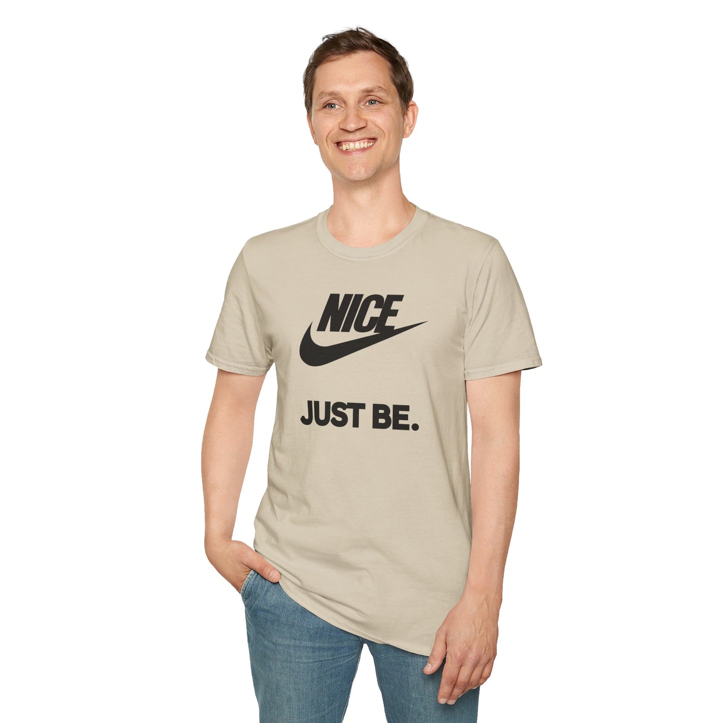 NICE... JUST BE. Unisex Softstyle 100% Cotton T-Shirt