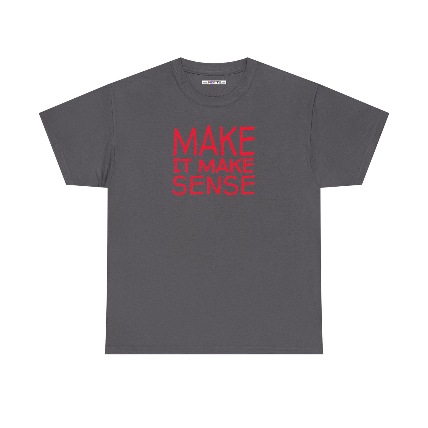 MAKE IT MAKE SENSE Unisex Heavy Cotton Tee