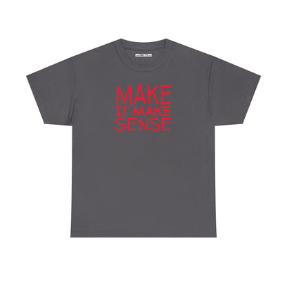 MAKE IT MAKE SENSE Unisex Heavy Cotton Tee