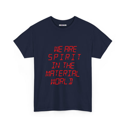 WE ARE SPIRIT IN THE MATERIAL WORLD Unisex Softstyle 100% Cotton T-Shirt