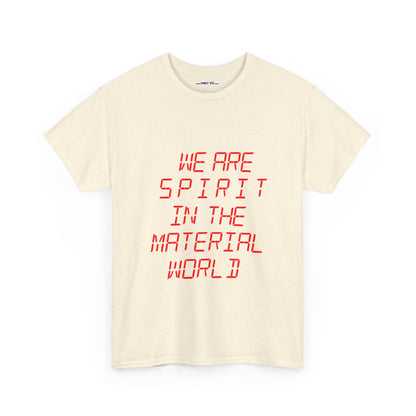 WE ARE SPIRIT IN THE MATERIAL WORLD Unisex Softstyle 100% Cotton T-Shirt