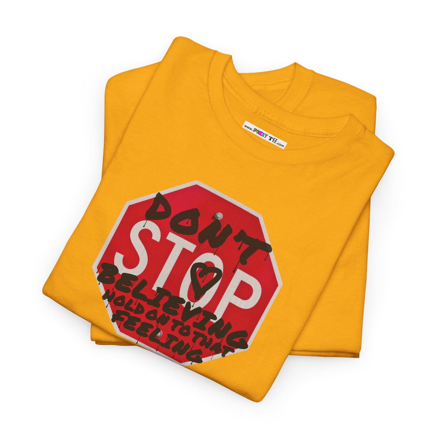 don't STOP believing  hold on to that feeling Unisex Heavy Cotton Tee
