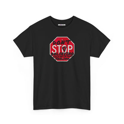don't STOP believing  hold on to that feeling Unisex Heavy Cotton Tee
