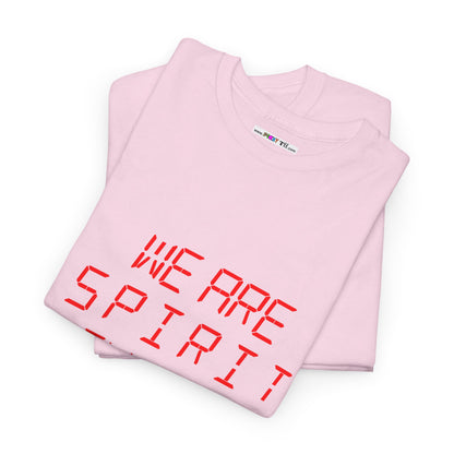 WE ARE SPIRIT IN THE MATERIAL WORLD Unisex Softstyle 100% Cotton T-Shirt