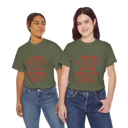 WE ARE SPIRIT IN THE MATERIAL WORLD Unisex Softstyle 100% Cotton T-Shirt