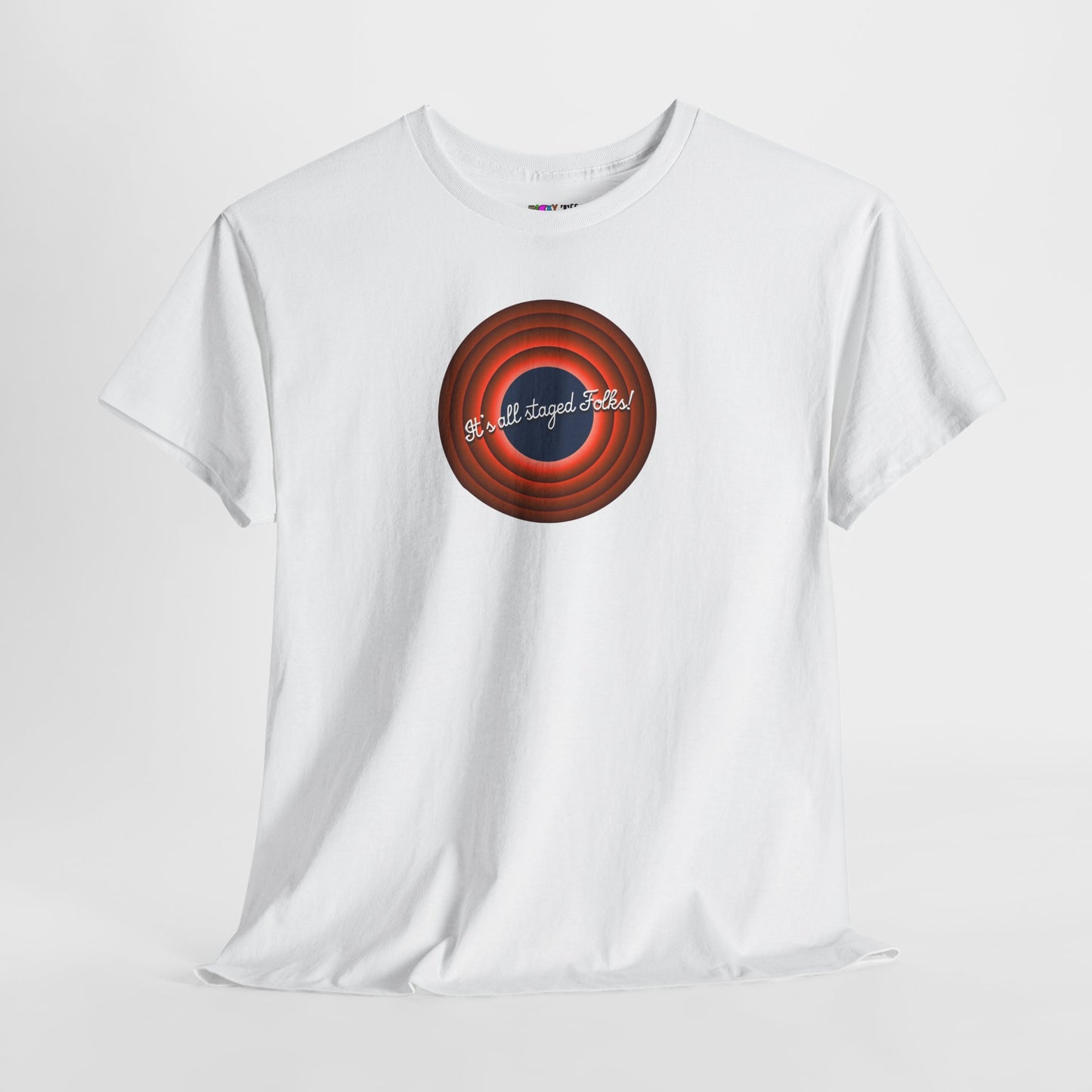 It's all staged Folks! Unisex Heavy Cotton Tee