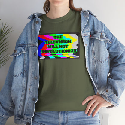 THE TELEVISION WILL NOT REVOLUTIONIZE Unisex Heavy Cotton Tee