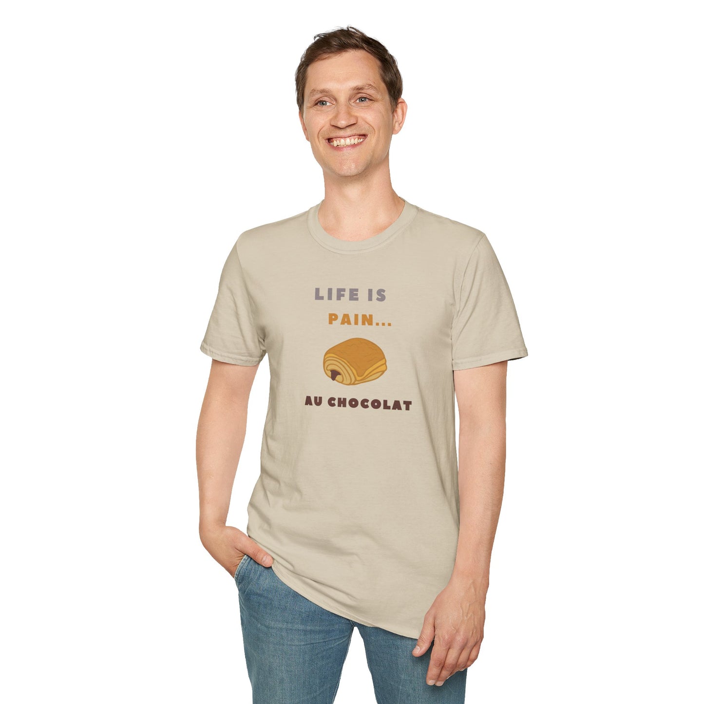 LIFE IS PAIN...AU CHOCOLAT Unisex Softstyle 100% Cotton T-Shirt